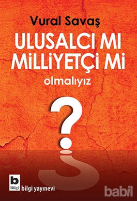 Picture of Ulusalcı mı Milliyetçi mi Olmalıyız?