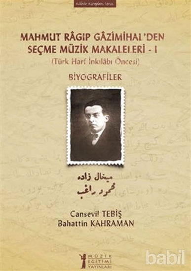 Picture of Mahmut Ragıp Gazimihal’den Seçme Müzik Makaleleri - 1