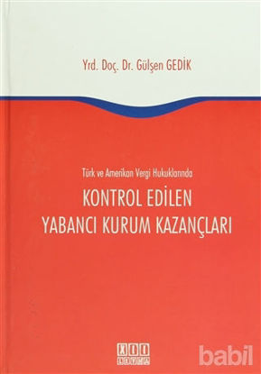 Picture of Türk ve Amerikan Vergi Hukukunda Kontrol Edilen Yabancı Kurum Kazançları