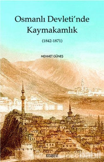 Picture of Osmanlı Devletinde Kaymakamlık (1842-1871)