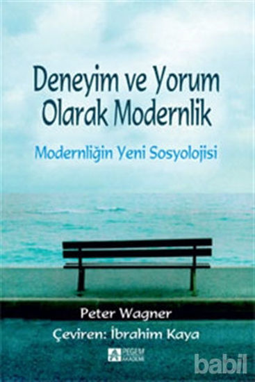 Picture of Deneyim ve Yorum Olarak Modernlik - Modernliğin   Yeni Sosyolojisi