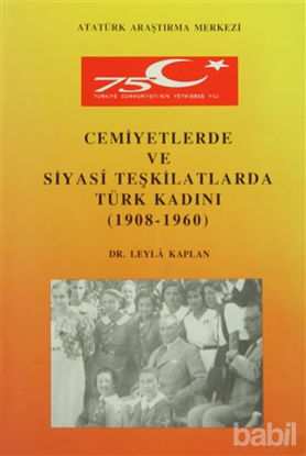 Picture of Cemiyetlerde ve Siyasi Teşkilatlarda Türk Kadını (1908- 1960)