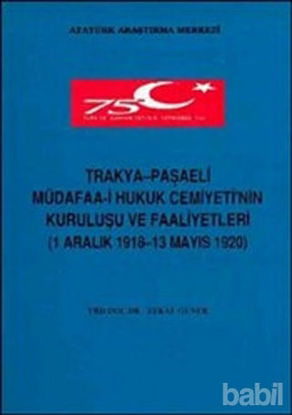 Picture of Trakya - Paşaeli Müdafaa-i Hukuk Cemiyeti'nin Kuruluşu ve Faaliyetleri