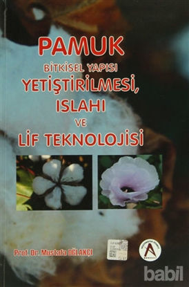 Picture of Pamuk: Bitkisel Yapısı, Yetiştirilmesi, Islahı ve Lif Teknolojisi