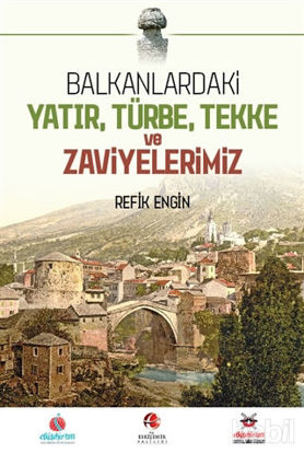 Picture of Balkanlardaki Yatır Türbe Tekke ve Zaviyelerimiz