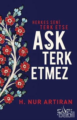 Picture of Herkes Seni Terk Etse Aşk Terk Etmez