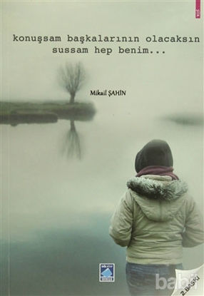 Picture of Konuşsam Başkalarının Olacaksın Sussam Hep Benim