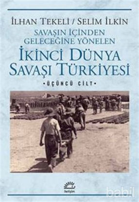 Picture of Savaşın İçinden Geleceğine Yönelen İkinci Dünya Savaşı Türkiyesi 3. Cilt
