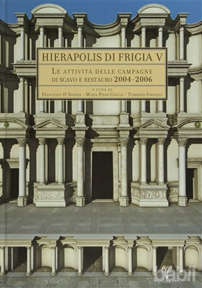 Picture of Hıerapolıs dı Frıgıa V - Le Attivita Delle Campagne dı Scavo e Restauro 2004-2006