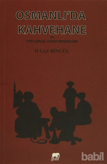 Picture of Osmanlı'da Kahvehane ve Toplumsal Hayat Mekanları