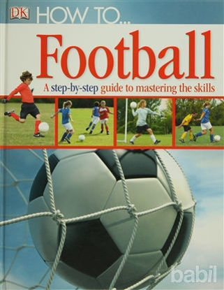 Picture of How to... Football a Step-by-step Guide to Mastering the Skills