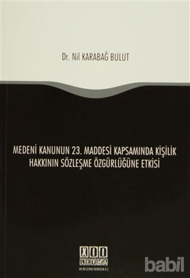 Picture of Medeni Kanunun 23. Maddesi Kapsamında Kişilik Hakkının Sözleşme Özgürlüğüne Etkisi
