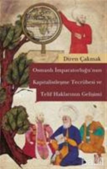 Picture of Osmanlı İmparatorluğu’nun Kapitalistleşme Tecrübesi ve Telif Haklarının Gelişimi