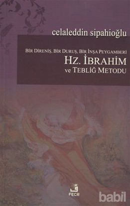 Picture of Bir Direniş, Bir Duruş, Bir İnşa Peygamberi: Hz. İbrahim ve Tebliğ Metodu