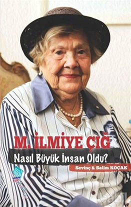 Picture of M. İlmiye Çığ Nasıl Büyük İnsan Oldu?