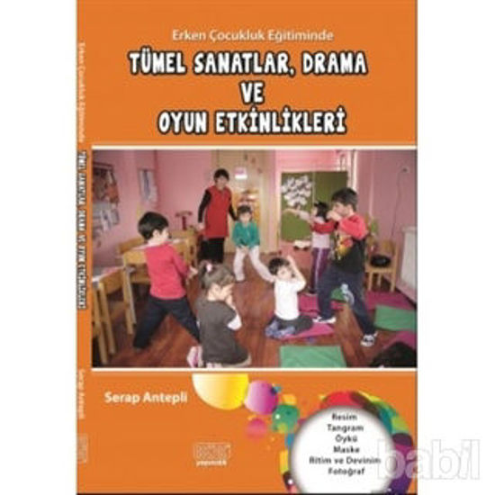 Picture of Erken Çocukluk Eğitiminde Tümel Sanatlar, Drama ve Oyun Etkinlikleri