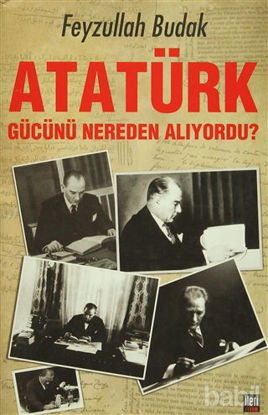 Picture of Atatürk Gücünü Nereden Alıyordu?