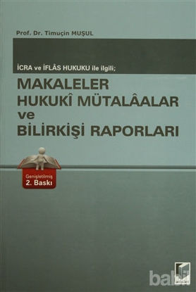 Picture of İcra ve İflas Hukuku ile İlgili; Makaleler Hukuki Mütalaalar ve Bilirkişi Raporları