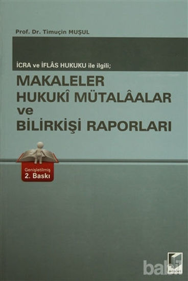 Picture of İcra ve İflas Hukuku ile İlgili; Makaleler Hukuki Mütalaalar ve Bilirkişi Raporları