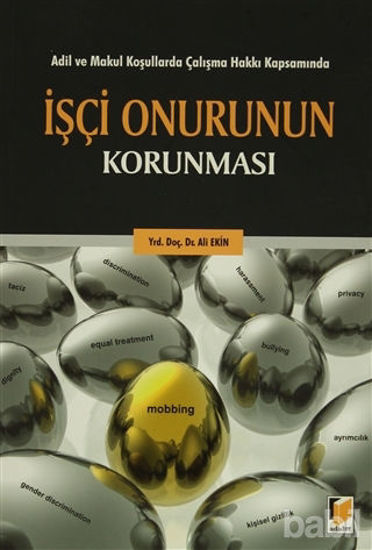 Picture of Adil ve Makul Koşullarda Çalışma Hakkı Kapsamında İşçi Onurunun Korunması