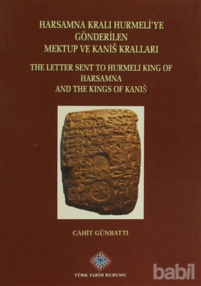 Picture of Harsamna Kralı Hurmeli'ye Gönderilen Mektup ve Kanis Kralları / The Letter Sent to Hurmeli King of Harsamna and The Kings of Kanis