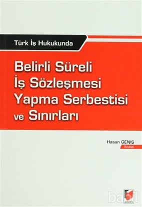 Picture of Türk İş Hukukunda Belirli Süreli İş Sözleşmesi Yapma Serbestisi ve Sınırları