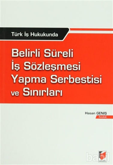 Picture of Türk İş Hukukunda Belirli Süreli İş Sözleşmesi Yapma Serbestisi ve Sınırları