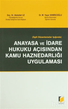 Picture of İlgili Düzenlemeler Işığında Anayasa ve İdare Hukuku Açısından Kamu Haznedarlığı Uygulaması