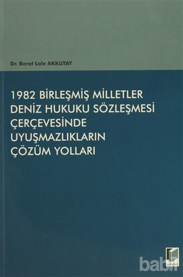 Picture of 1982 Birleşmiş Milletler Deniz Hukuku Sözleşmesi Çerçevesinde Uyuşmazlıkların Çözüm Yolları
