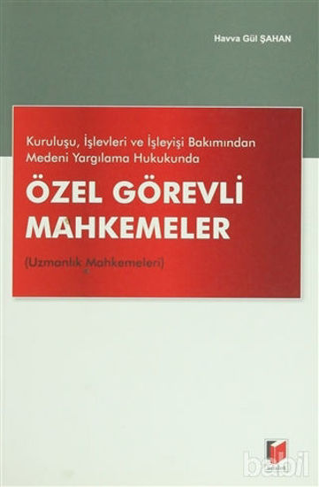 Picture of Kuruluşu, İşlevleri ve İşleyişi Bakımından Medeni Yargılama Hukukunda Özel Görevli Mahkemeler (Uzmanlık Mahkemeleri)