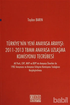 Picture of Türkiye'nin Yeni Anayasa Arayışı: 2011-2013 TBMM Anayasa Uzlaşma Komisyonu Tecrübesi