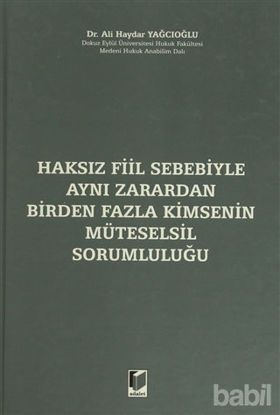 Picture of Haksız Fiil Sebebiyle Aynı Zarardan Birden Fazla Kimsenin Müteselsil Sorumluluğu