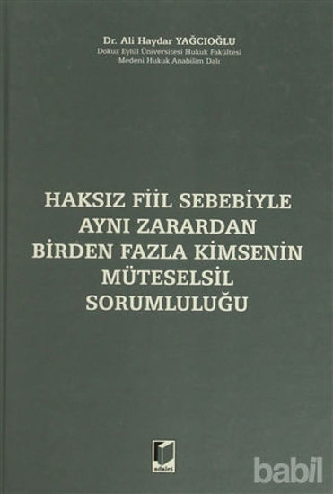 Picture of Haksız Fiil Sebebiyle Aynı Zarardan Birden Fazla Kimsenin Müteselsil Sorumluluğu