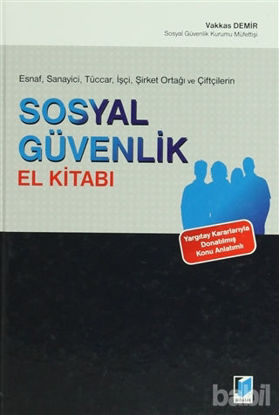 Picture of Esnaf, Sanayici, Tüccar, İşçi, Şirket Ortağı ve Çiftçilerin Sosyal Güvenlik El Kitabı