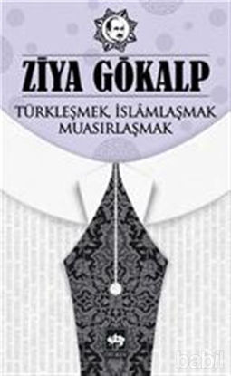 Picture of Türkleşmek İslamlaşmak Muasırlaşmak