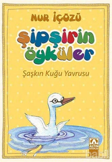 Picture of Şipşirin Öyküler : Şaşkın Kuğu Yavrusu