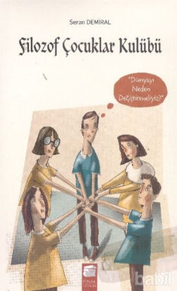 Picture of Filozof Çocuklar Kulübü 4 : Dünyayı Neden Değiştirmeliyiz