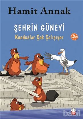 Picture of Şehrin Güneyi : Kunduzlar Çok Çalışıyor