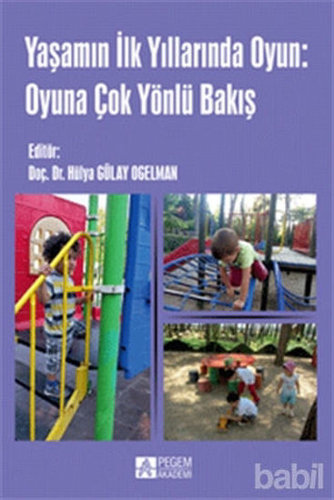 Picture of Yaşamın İlk Yıllarında Oyun: Oyuna Çok Yönlü Bakış