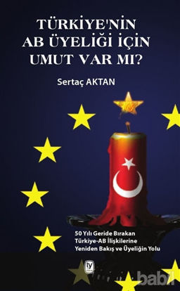 Picture of Türkiye'nin AB Üyeliği için Umut Var mı?