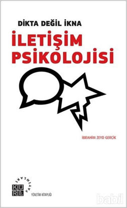 Picture of Dikta Değil İkna : İletişim Psikolojisi