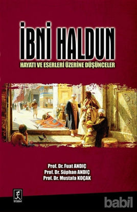 Picture of İbni Haldun : Hayatı ve Eserleri Üzerine Düşünceler