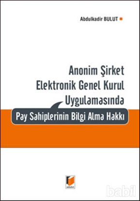 Picture of Anonim Şirket Elektronik Genel Kurul Uygulamasında Pay Sahiplerinin Bilgi Alma Hakkı