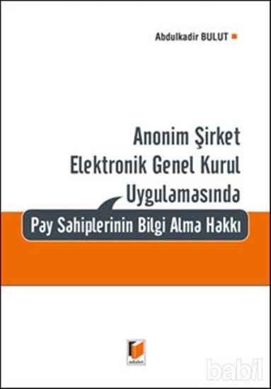 Picture of Anonim Şirket Elektronik Genel Kurul Uygulamasında Pay Sahiplerinin Bilgi Alma Hakkı