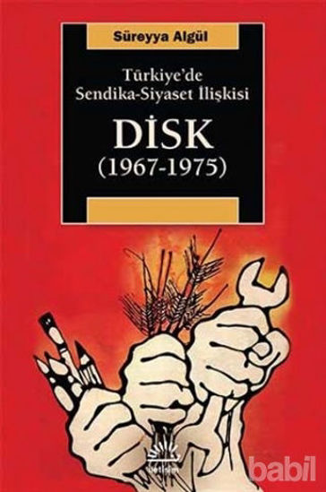 Picture of Türkiye'de Sendika - Siyaset İlişkisi : DİSK (1967-1975)