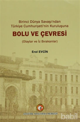 Picture of Birinci dünya Savaşı'ndan Türkiye Cumhuriyeti'nin Kuruluşuna Bolu ve Çevresi