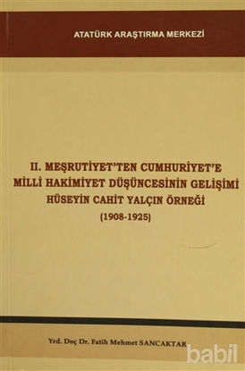 Picture of 2. Meşrutiyet'ten Cumhuriyet'e Milli Hakimiyet Düşüncesinin Gelişimi Hüseyin Cahit Yalçın Örneği (1908-1925)