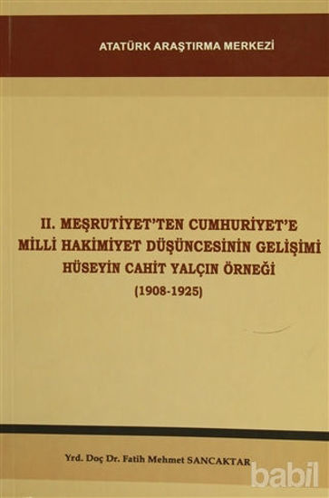 Picture of 2. Meşrutiyet'ten Cumhuriyet'e Milli Hakimiyet Düşüncesinin Gelişimi Hüseyin Cahit Yalçın Örneği (1908-1925)