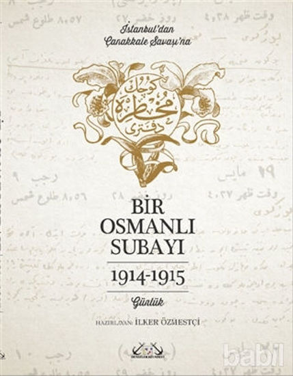 Picture of İstanbul’dan Çanakkale Savaşı’na Bir Osmanlı Subayı : 1914 - 1915