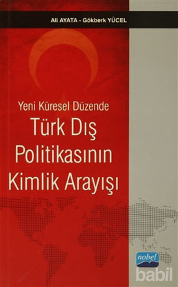 Picture of Yeni Küresel Düzende Türk Dış Politikasının Kimlik Arayışı
